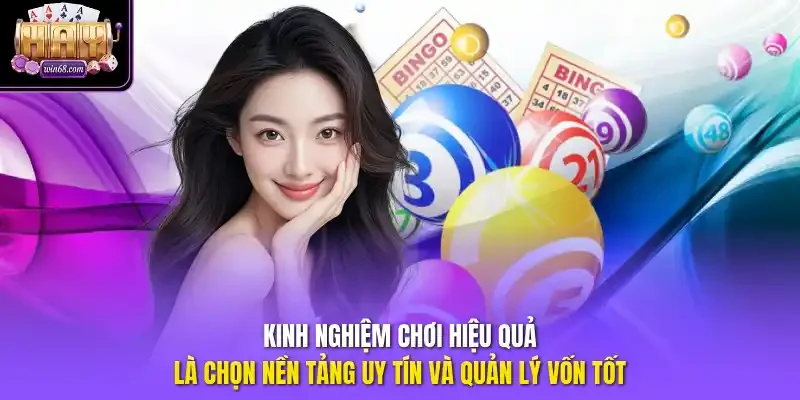 Kinh nghiệm chơi hiệu quả là chọn nền tảng uy tín và quản lý vốn tốt.